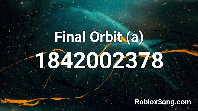 Final Orbit (a) Roblox ID