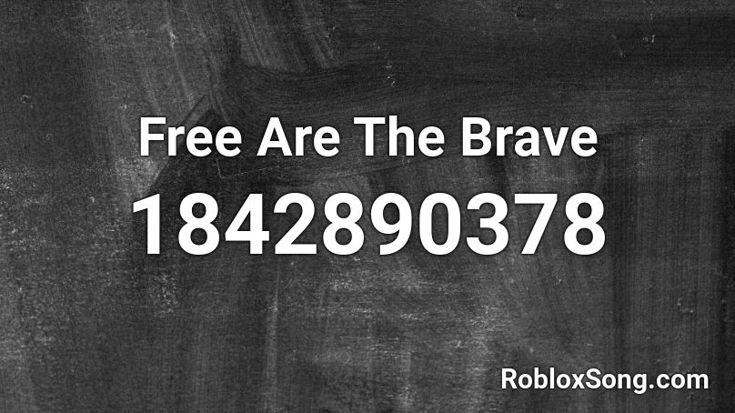 Free Are The Brave Roblox ID