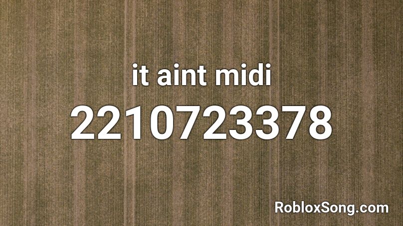 it aint midi Roblox ID
