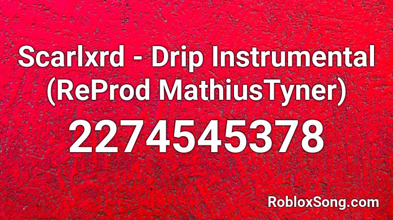 Scarlxrd - Drip Instrumental (ReProd MathiusTyner) Roblox ID