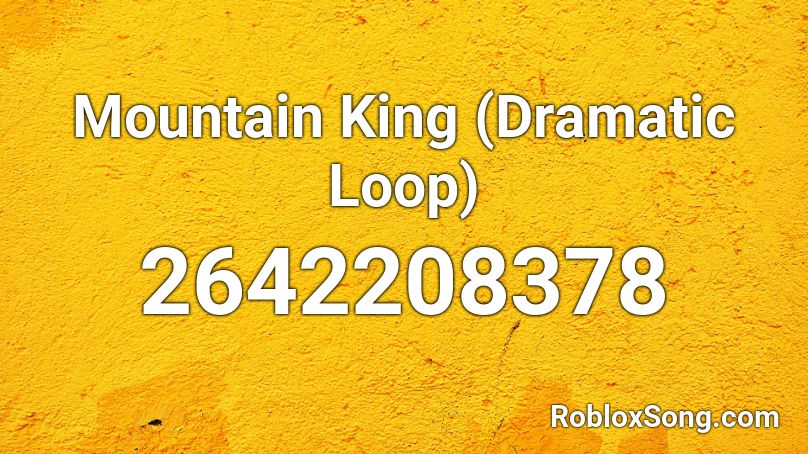 Mountain King (Dramatic Loop) Roblox ID