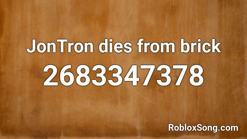JonTron dies from brick Roblox ID