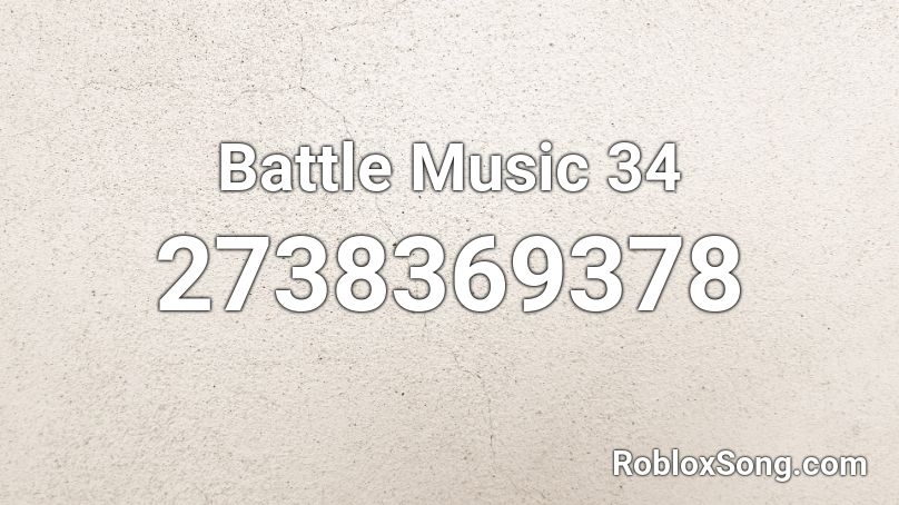 Battle Music 34 Roblox ID