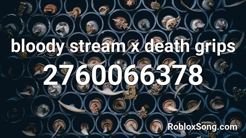 bloody stream x death grips Roblox ID