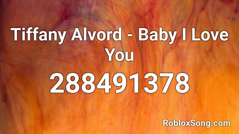 Tiffany Alvord Baby I Love You Roblox Id Roblox Music Codes