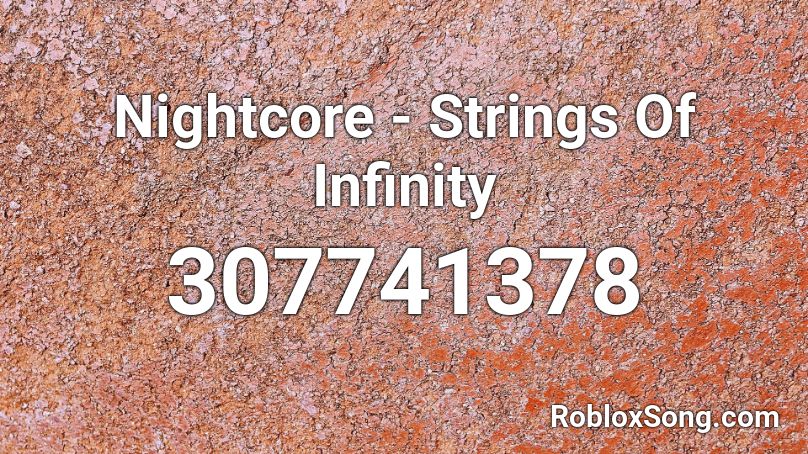 Nightcore - Strings Of Infinity Roblox ID