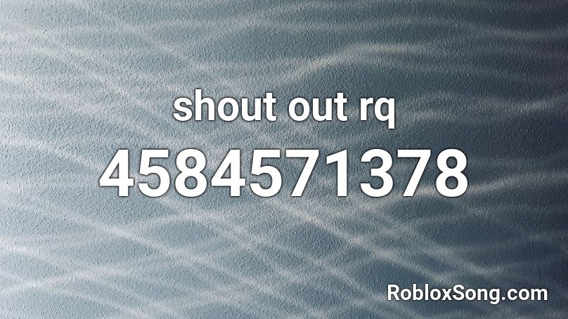 shout out rq Roblox ID