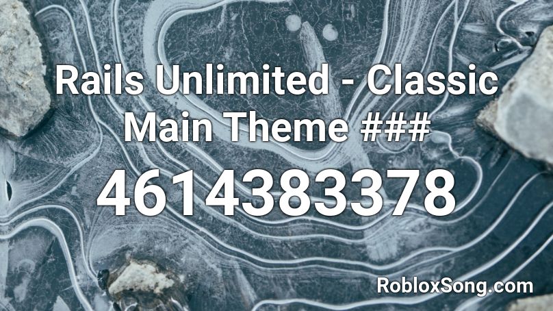 Rails Unlimited - Classic Main Theme ### Roblox ID