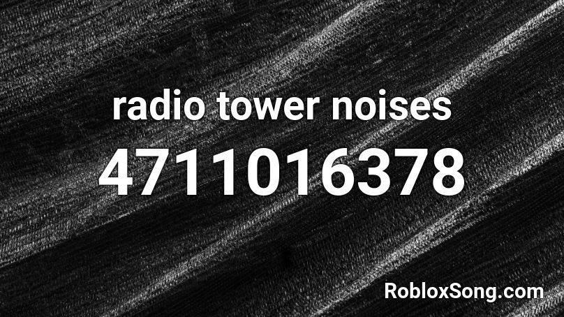 radio tower noises Roblox ID