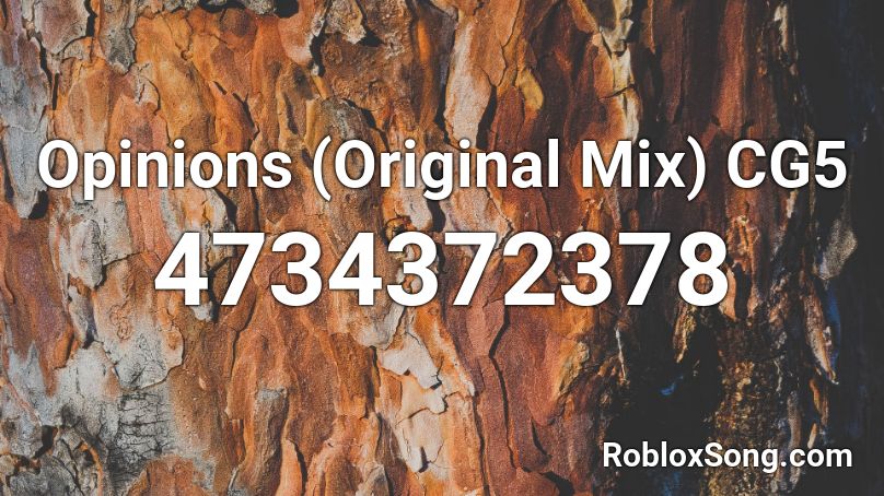 Opinions (Original Mix) CG5 Roblox ID
