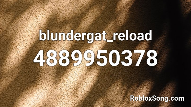 blundergat_reload Roblox ID