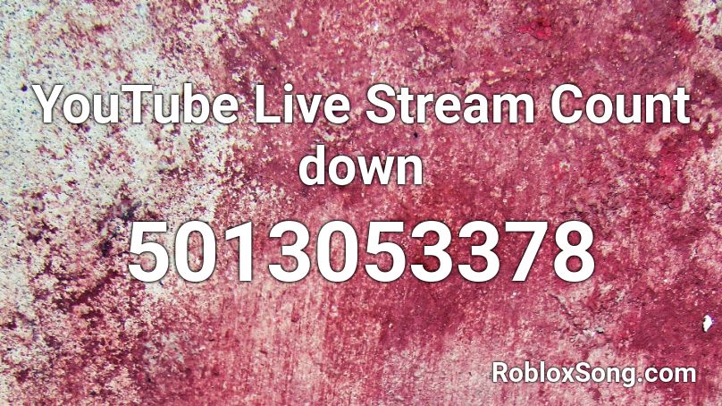 YouTube Live Stream Count down Roblox ID