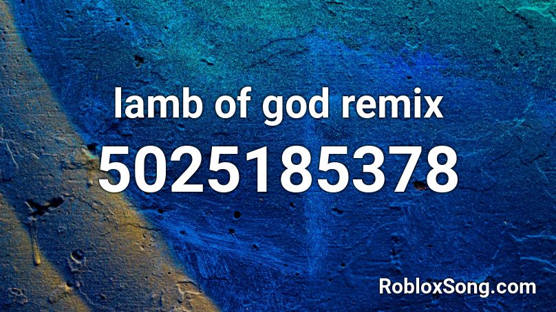 lamb of god remix Roblox ID