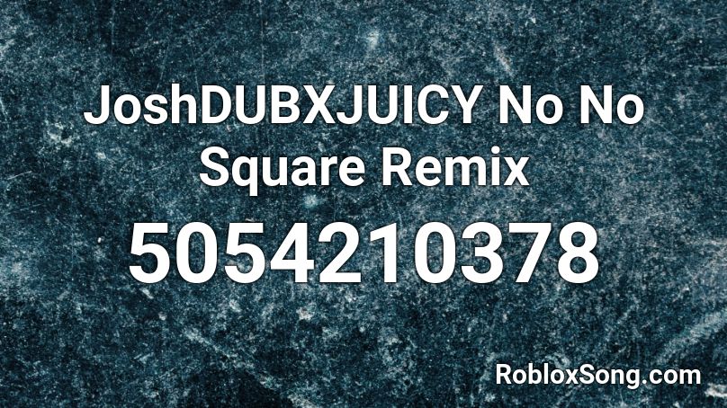 Joshdubxjuicy No No Square Remix Roblox Id Roblox Music Codes - no money song roblox id