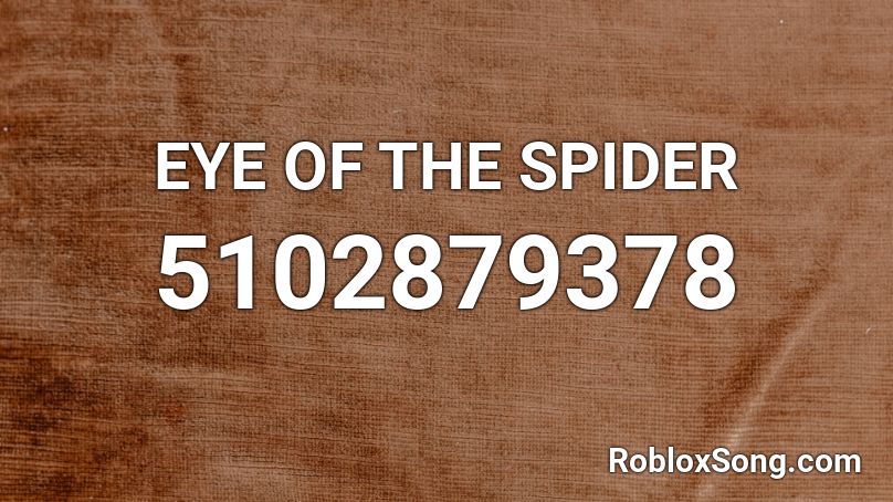 EYE OF THE SPIDER Roblox ID - Roblox music codes