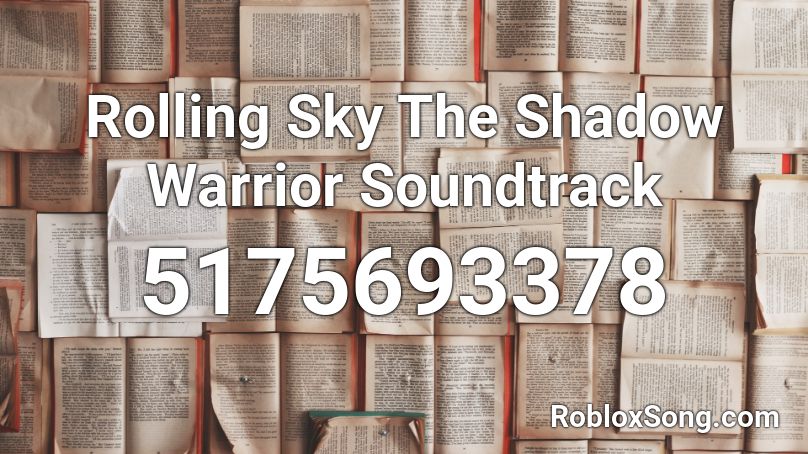 Rolling Sky The Shadow Warrior Soundtrack Roblox ID
