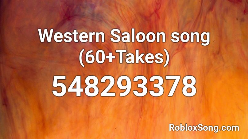 Western Saloon song (60+Takes) Roblox ID