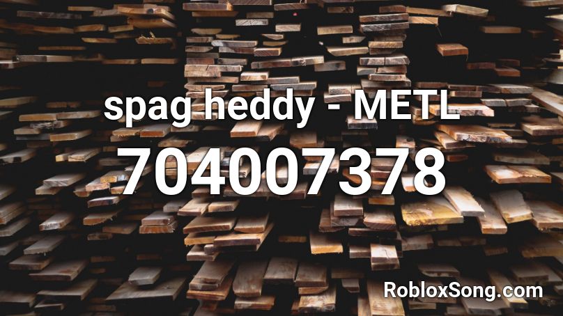 spag heddy - METL Roblox ID