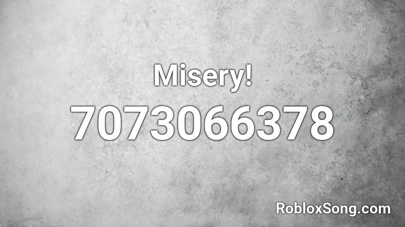 Misery! Roblox ID