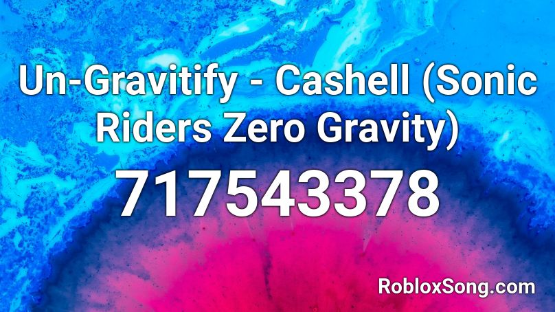 Un-Gravitify - Cashell (Sonic Riders Zero Gravity) Roblox ID