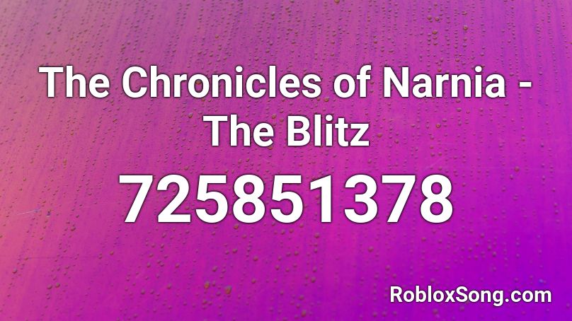 The Chronicles of Narnia - The Blitz Roblox ID