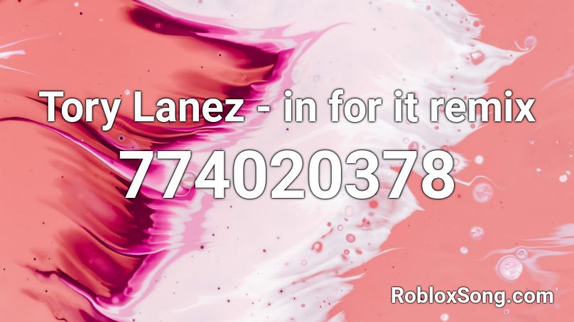 Tory Lanez In For It Remix Roblox Id Roblox Music Codes - controlla tory lanez roblox song id