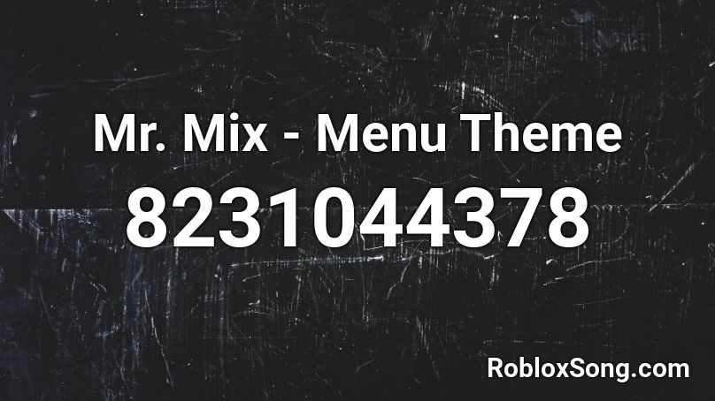 Mr. Mix - Menu Theme Roblox ID