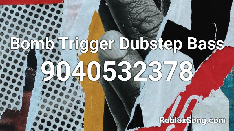 Bomb Trigger Dubstep Bass Roblox ID