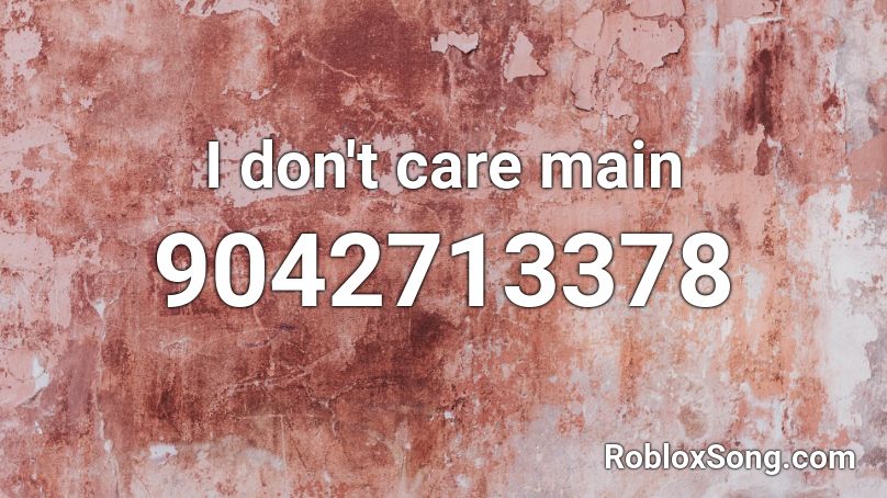 I don't care main Roblox ID