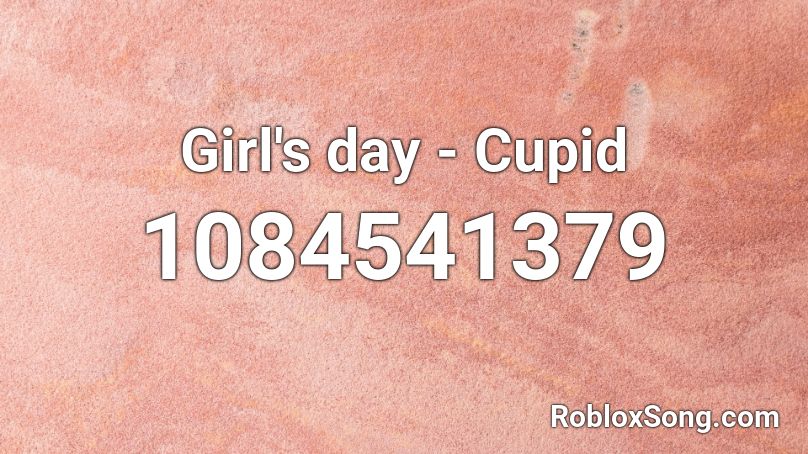 Girl's day - Cupid Roblox ID