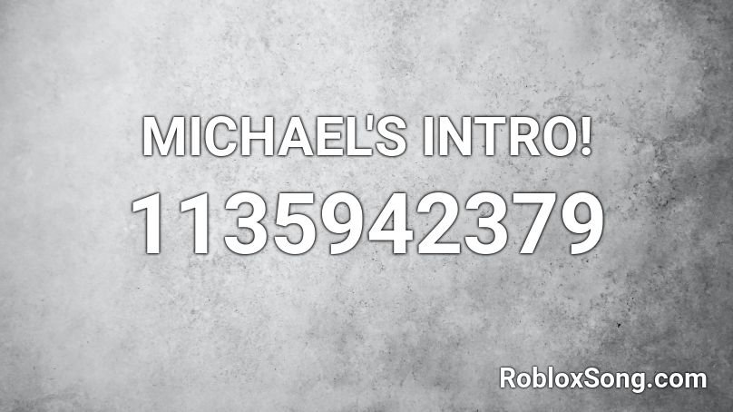 MICHAEL'S INTRO! Roblox ID
