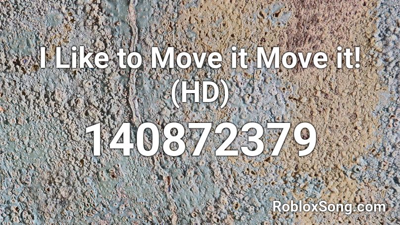 I Like to Move it Move it! (HD) Roblox ID