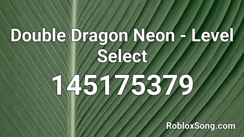 Double Dragon Neon - Level Select Roblox ID