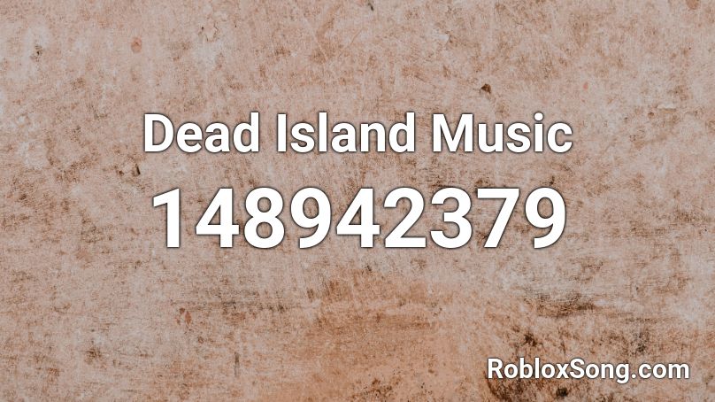 Dead Island Music Roblox ID