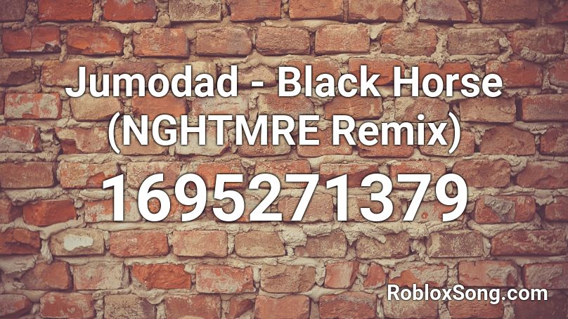 Jumodad - Black Horse (NGHTMRE Remix) Roblox ID