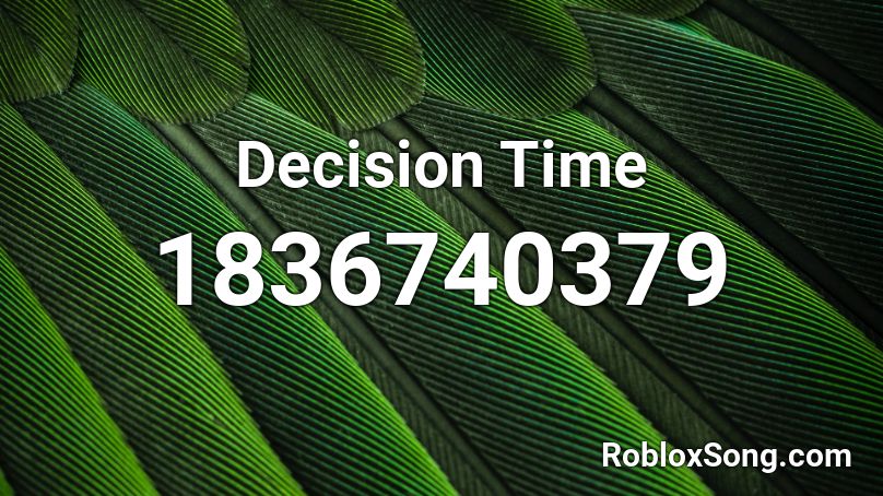 Decision Time Roblox ID