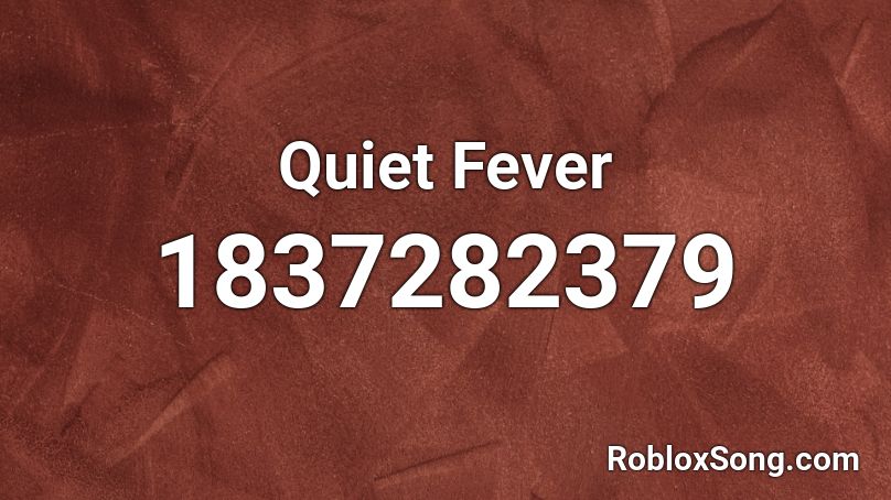 Quiet Fever Roblox ID
