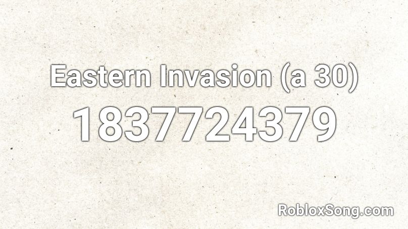 Eastern Invasion (a 30) Roblox ID