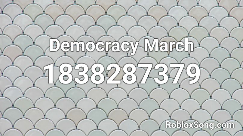 Democracy March Roblox ID