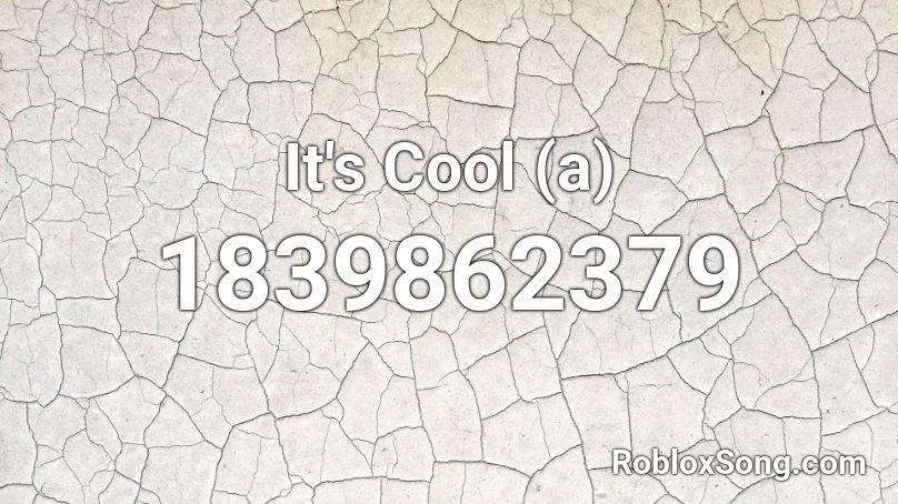 It's Cool (a) Roblox ID