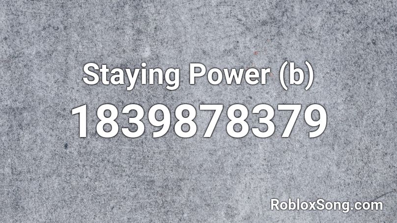 Staying Power (b) Roblox ID