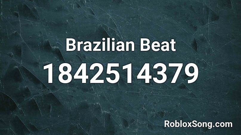 Brazilian Beat Roblox ID - Roblox music codes