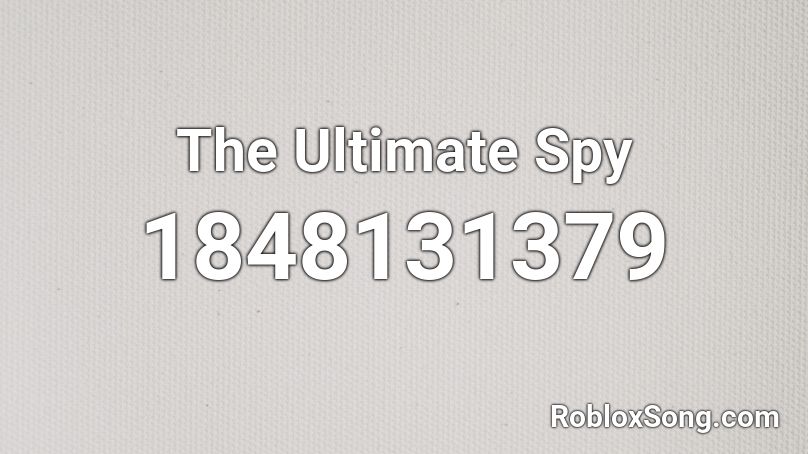 The Ultimate Spy Roblox ID