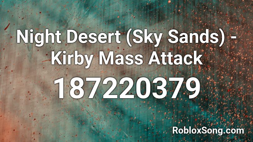 Night Desert (Sky Sands) - Kirby Mass Attack Roblox ID