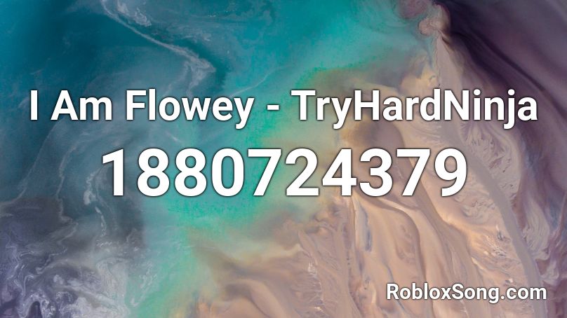 I Am Flowey - TryHardNinja Roblox ID