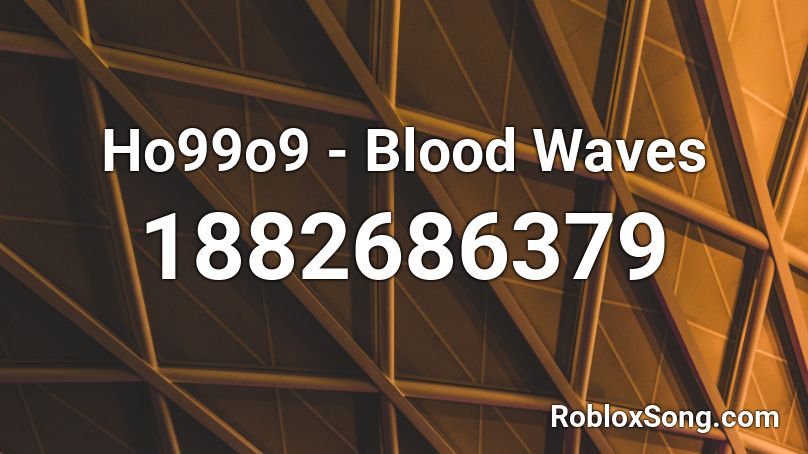 Ho99o9 - Blood Waves Roblox ID