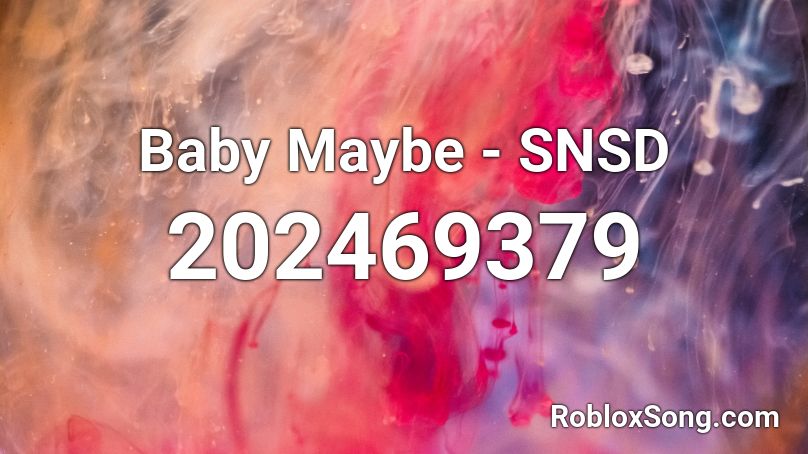Baby Maybe - SNSD Roblox ID