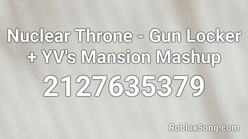 Nuclear Throne - Gun Locker + YV's Mansion Mashup Roblox ID