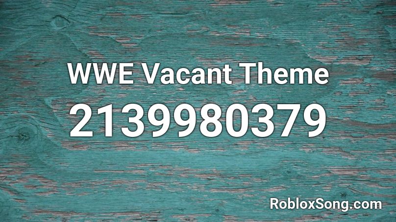 WWE Vacant Theme Roblox ID