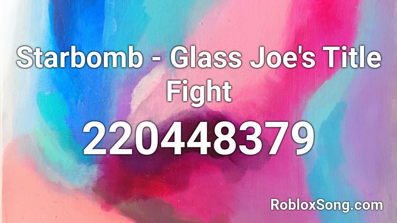Starbomb - Glass Joe's Title Fight Roblox ID